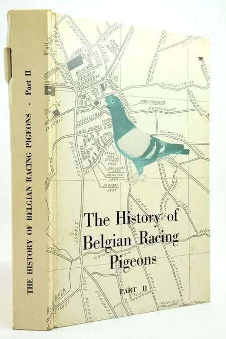 THE HISTORY OF BELGIAN RACING PIGEONS
PART II